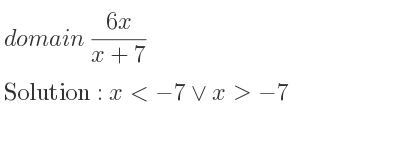 The domain of (6x)/(x+7) is x<-7\lor x>-7